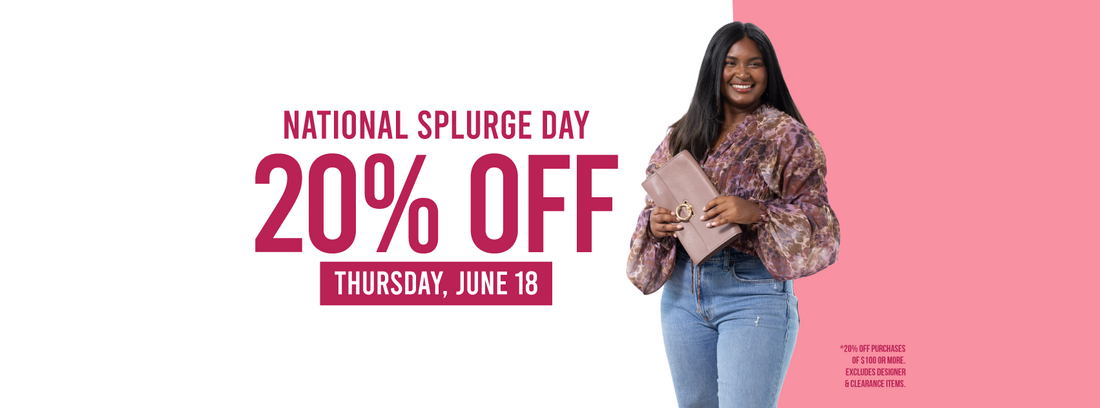 6.18 | National Splurge Day 20% off $100+